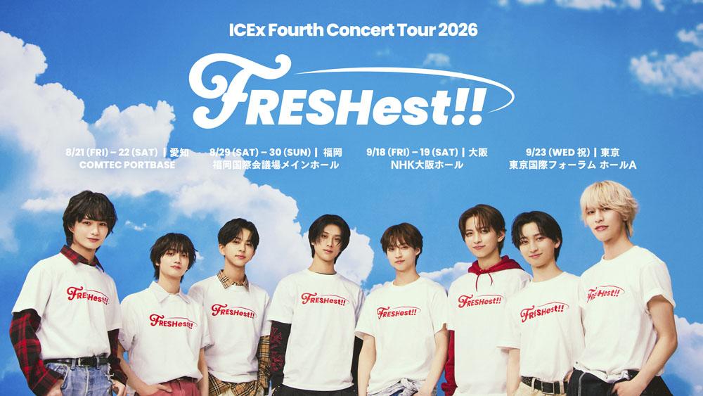 ICEx Fourth Concert Tour 2026 ”FRESHest!!” ICEx Fourth Concert Tour 2026 ”FRESHest!!”